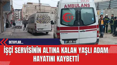 İşçi Servisinin Altına Kalan Yaşlı Adam Hayatını Kaybetti