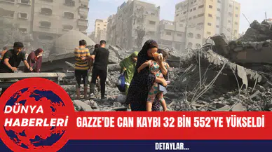 Gazze'de Can Kaybı 32 Bin 552’ye Yükseldi
