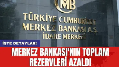 Merkez Bankası'nın toplam rezervleri azaldı