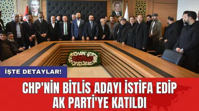 CHP'nin Bitlis adayı istifa edip AK Parti'ye katıldı