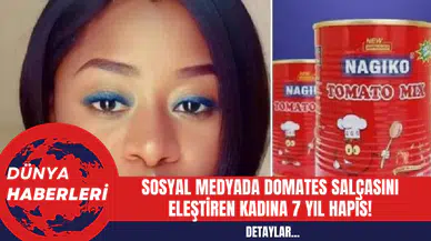 Sosyal Medyada Domates Salçasını Eleştiren Kadına 7 Yıl Hapis!