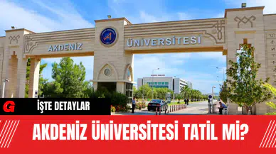 Akdeniz Üniversitesi Tatil Mi?