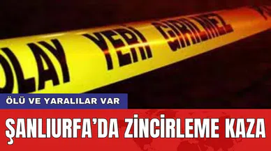 Şanlıurfa’da zincirleme kaza: Ölü ve yaralılar var