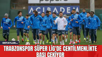 Trabzonspor Süper Lig'de Centilmenlikte Başı Çekiyor