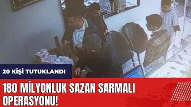 Mersin'de 180 milyonluk sazan sarmalı operasyonu! 20 kişi tutuklandı