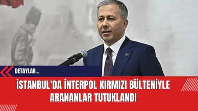 İstanbul'da İnterpol Kırmızı Bülteniyle Arananlar Tutuklandı