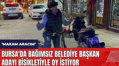 Bursa'da bağımsız belediye başkan adayı bisikletiyle oy istiyor