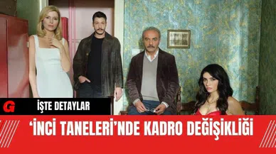 ‘İnci Taneleri’nde kadro değişikliği