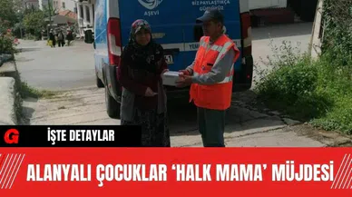 Alanyalı çocuklar ‘Halk Mama’ Müjdesi