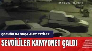 Adana'da sevgililer kamyonet çaldı! 8 yaşındaki çocuğu da suça alet ettiler