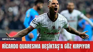 Ricardo Quaresma Beşiktaş'a Göz Kırpıyor