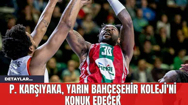 P. Karşıyaka Yarın Bahçeşehir Koleji'ni Konuk Edecek