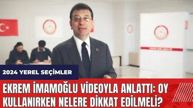 Ekrem İmamoğlu videoyla anlattı: Oy kullanırken nelere dikkat edilmeli?