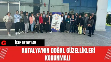 Antalya'nın doğal güzellikleri korunmalı