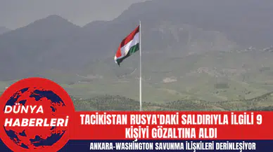 Tacikistan Rusya'daki Saldırıyla İlgili 9 Kişiyi Gözaltına Aldı