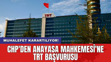 CHP'den Anayasa Mahkemesi'ne TRT başvurusu