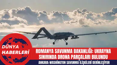 Romanya Savunma Bakanlığı: Ukrayna Sınırında Drona Parçaları Bulundu