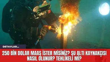 250 Bin Dolar Maaş İster misiniz? Su Altı Kaynakçısı Nasıl Olunur? Tehlikeli mi?