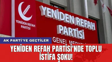 Yeniden Refah Partisi'nde toplu istifa şoku!
