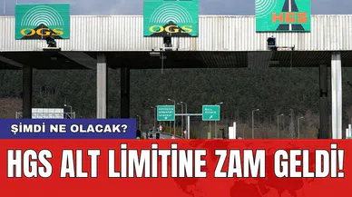 HGS alt limitine zam geldi! Şimdi ne olacak?