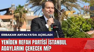 Yeniden Refah Partisi İstanbul adaylarını çekecek mi? Fatih Erbakan Antalya'da açıkladı
