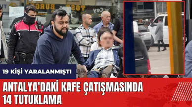 Antalya'daki kafe çatışmasında 14 tutuklama