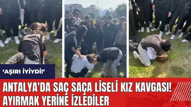 Antalya'da saç saça liseli kız kavgası! Ayırmak yerine izlediler