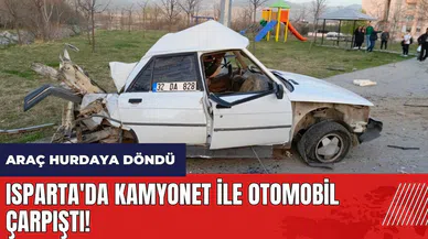 Isparta'da kamyonet ile otomobil çarpıştı! Araç hurdaya döndü