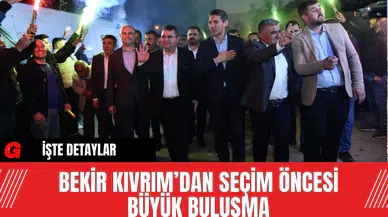 Bekir Kıvrım’dan Seçim Öncesi Büyük Buluşma
