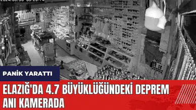 Elazığ'da 4.7 büyüklüğündeki deprem anı kamerada