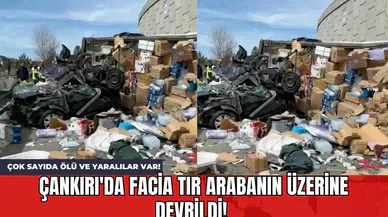 Çankırı'da Facia Tır Arabanın Üzerine Devrildi! Çok Sayıda *lü ve Yaralılar Var!