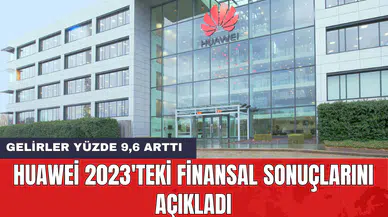 Huawei 2023'teki finansal sonuçlarını açıkladı