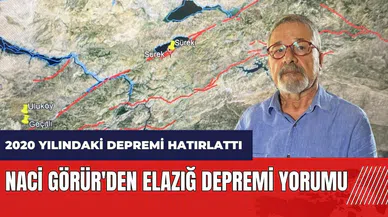 Naci Görür'den Elazığ depremi yorumu! 2020 yılındaki depremi hatırlattı