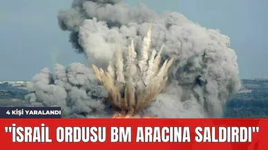 "İsrail Ordusu BM Aracına Saldırdı": 4 Kişi Yaralandı