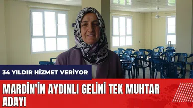 Mardin'in Aydınlı gelini tek muhtar adayı