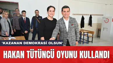 Hakan Tütüncü oyunu kullandı: 'Kazanan demokrasi olsun'