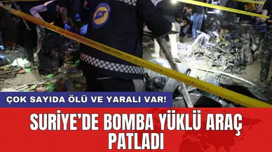Suriye’de bomba yüklü araç patladı: Çok sayıda ölü ve yaralı var!