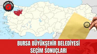 Bursa Büyükşehir Belediyesi Seçim Sonuçları 2024