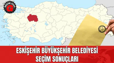 Eskişehir Büyükşehir Belediyesi Seçim Sonuçları 2024