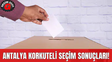 Antalya Korkuteli Seçim Sonuçları