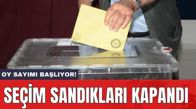 Seçim sandıkları kapandı: Oy sayımı başlıyor