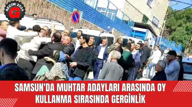 Samsun'da Muhtar Adayları Arasında Oy Kullanma Sırasında Gerginlik