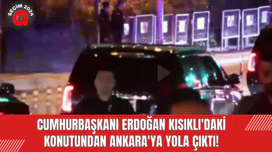 Cumhurbaşkanı Erdoğan Kısıklı'daki Konutundan Ankara'ya Yola Çıktı
