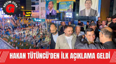 Hakan Tütüncü'den İlk Açıklama Geldi