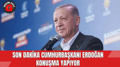 SON DAKİKA Cumhurbaşkanı Erdoğan konuşma yapıyor