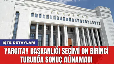 Yargıtay Başkanlığı seçimi on birinci turunda sonuç alınamadı