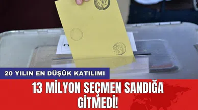 20 yılın en düşük katılımı: 13 milyon seçmen sandığa gitmedi!