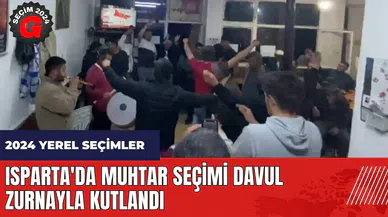 Isparta'da muhtar seçimi davul zurnayla kutlandı