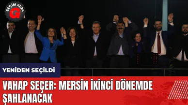 Vahap Seçer: Mersin ikinci dönemde şahlanacak