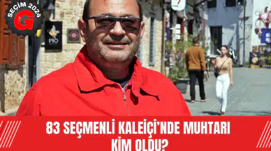 83 Seçmenli Kaleiçi’nde Muhtarı Kim Oldu?